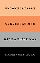 Cover of Uncomfortable Conversations With a Black Man by Emmanuel Acho