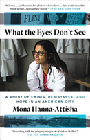 Cover of What the Eyes Don't See by Mona Hanna-Attisha