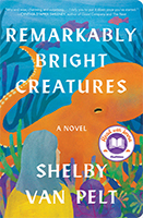 Cover of Remarkably Bright Creatures by Shelby Van Pelt