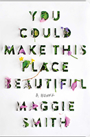 Cover of You Could Make This Place Beautiful: A Memoir by Maggie Smith