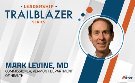 ASTHO Leadership Trailblazer Series featuring Mark Levine