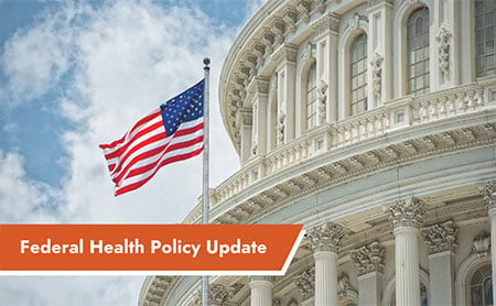 The American flag waving in front of the U.S. Capitol Building, under a partly cloudy sky, with a text banner in the lower left reading "Federal Health Policy Update".
