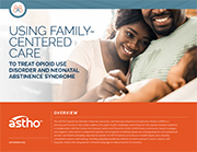 Using Family-Centered Care to Treat Opioid Use Disorder and Neonatal Abstinence Syndrome Infographic (PDF)