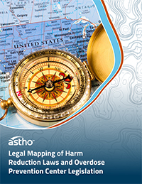 ASTHOReport: Legal Mapping of Harm Reduction Laws and Overdose Prevention Center Legislation cover page