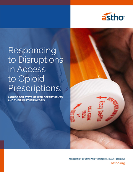 Cover of ASTHOReport: Responding to Disruptions in Access to Opioid Prescriptions cover.jpg