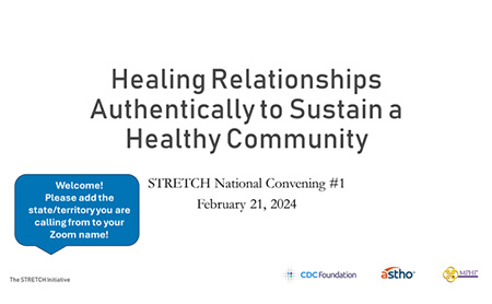 Title slide from Healing Relationships Authentically to Sustain a Healthy Community: A STRETCH National Convening